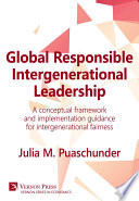 Global responsible intergenerational leadership : a conceptual framework and template for intergenerational fairness /