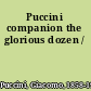 Puccini companion the glorious dozen /