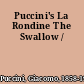 Puccini's La Rondine The Swallow /