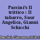 Puccini's Il trittico : Il tabarro, Suor Angelica, Gianni Schicchi /