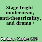 Stage fright modernism, anti-theatricality, and drama /