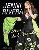 Jenni Rivera : la diva de la banda /