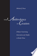 The ambivalence of creation debates concerning innovation and artifice in early China /