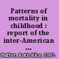 Patterns of mortality in childhood : report of the inter-American investigation of mortality in childhood /