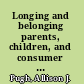 Longing and belonging parents, children, and consumer culture /