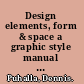 Design elements, form & space a graphic style manual for understanding structure and design /