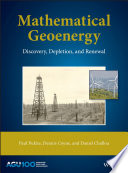 Mathematical geoenergy : oil discovery, depletion and renewable energy analysis /