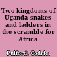 Two kingdoms of Uganda snakes and ladders in the scramble for Africa /