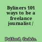 Byliners 101 ways to be a freelance journalist /