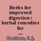 Herbs for improved digestion : herbal remedies for stomach pain, constipation, ulcers, colitis, and other gastrointestinal problems /