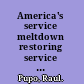 America's service meltdown restoring service excellence in the age of the customer /