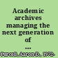 Academic archives managing the next generation of college and university archives, records, and special collections /