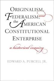 Originalism, federalism, and the American constitutional enterprise : a historical inquiry /