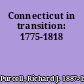 Connecticut in transition: 1775-1818