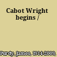 Cabot Wright begins /