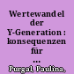 Wertewandel der Y-Generation : konsequenzen für die mitarbeiterführung /