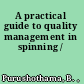 A practical guide to quality management in spinning /