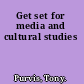 Get set for media and cultural studies