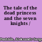 The tale of the dead princess and the seven knights /