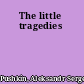 The little tragedies