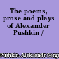 The poems, prose and plays of Alexander Pushkin /