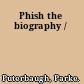 Phish the biography /