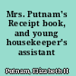 Mrs. Putnam's Receipt book, and young housekeeper's assistant