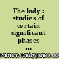 The lady : studies of certain significant phases of her history /