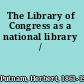 The Library of Congress as a national library /