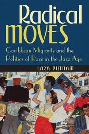 Radical moves : Caribbean migrants and the politics of race in the jazz age /