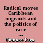 Radical moves Caribbean migrants and the politics of race in the jazz age /
