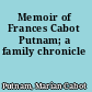 Memoir of Frances Cabot Putnam; a family chronicle