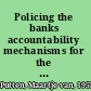 Policing the banks accountability mechanisms for the financial sector /