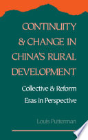 Continuity and change in China's rural development collective and reform eras in perspective /