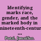 Identifying marks race, gender, and the marked body in nineteenth-century America /