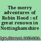 The merry adventures of Robin Hood : of great renown in Nottinghamshire /