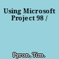 Using Microsoft Project 98 /