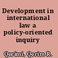 Development in international law a policy-oriented inquiry /