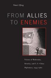 From allies to enemies : visions of modernity, identity, and U.S.-China diplomacy, 1945-1960 /