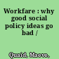 Workfare : why good social policy ideas go bad /