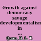 Growth against democracy savage developmentalism in the modern world /