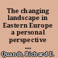 The changing landscape in Eastern Europe a personal perspective on philanthropy and technology transfer /
