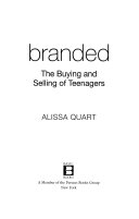 Branded : the buying and selling of teenagers /