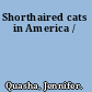 Shorthaired cats in America /