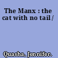 The Manx : the cat with no tail /