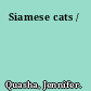 Siamese cats /