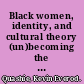 Black women, identity, and cultural theory (un)becoming the subject /