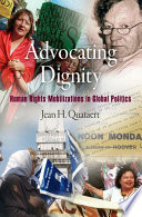 Advocating dignity human rights mobilizations in global politics /