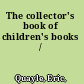 The collector's book of children's books /