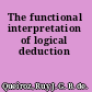 The functional interpretation of logical deduction